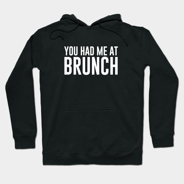 You Had Me at Brunch Hoodie by redsoldesign